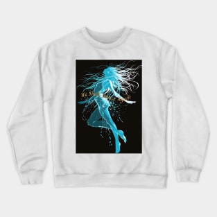 We Shall Dance Again Crewneck Sweatshirt